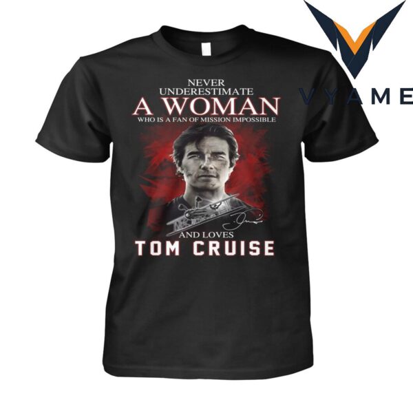 Mission Impossible Fan T-Shirt – Never Underestimate a Woman Who Loves Tom Cruise