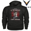 Mission Impossible Fan T Shirt E28093 Never Underestimate a Woman Who Loves Tom Cruise 3 wxhxq.jpg