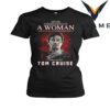 Mission Impossible Fan T Shirt E28093 Never Underestimate a Woman Who Loves Tom Cruise 4 xaOFn.jpg