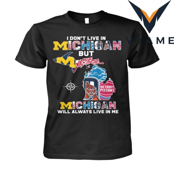 I Don’t Live In Michigan But It Lives In Me T-Shirt