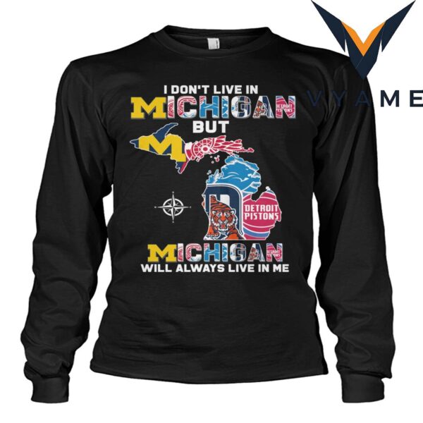 I Don’t Live In Michigan But It Lives In Me T-Shirt