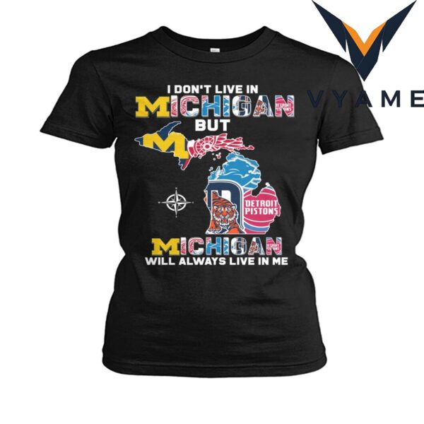 I Don’t Live In Michigan But It Lives In Me T-Shirt